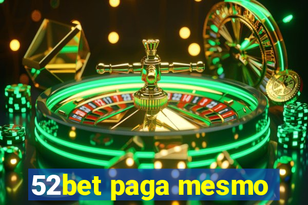 52bet paga mesmo